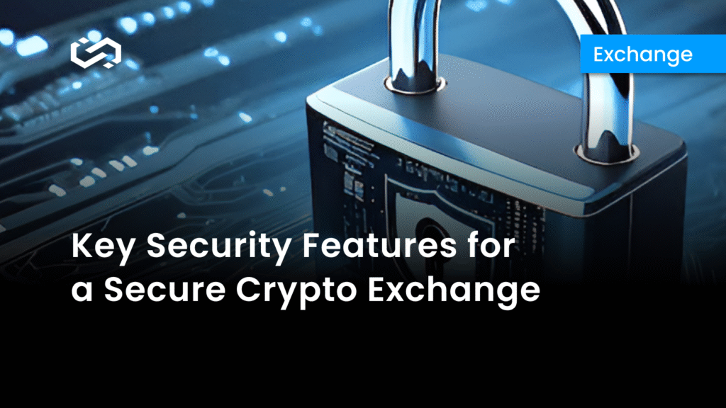 Key Security Features for a Secure Crypto Exchange